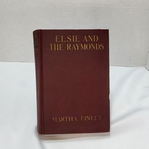 Elsie and the Raymonds Martha Finley Vintage 1898 Hardcover Book